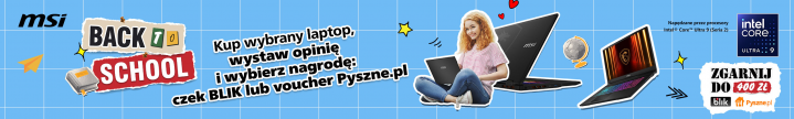 baner kategorii - msi BTS - Kup wybrany laptop, wystaw opinię i wybierz nagrodę: czek BLIK lub voucher Pyszne.pl 